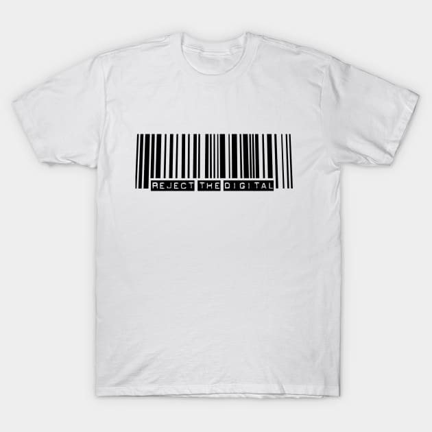 Reject The Digital T-Shirt by Blade Runner Thoughts